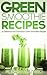 Green Smoothie Recipes: 21 Delicious and Nutritious Green Smoothie Recipes (21 Day Green Smoothie Detox - 21 Green Smoothie Recipes to Detox, Cleanse, and Calm)
