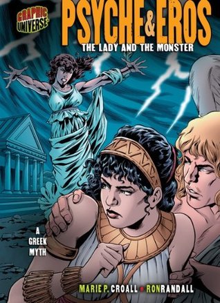 Psyche & Eros: The Lady and the Monster [A Greek Myth] (Graphic Myths and Legends)