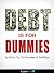 Debt Is For Dummies (Debt Consolidation, Management, and Reduction)