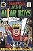 The Dangerous Lives of Altar Boys: A Novel