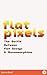 Flat Pixels: The Battle Bet...