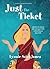 Just the Ticket by Lynnie Saint-James
