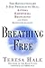Breathing Free: The Revolutionary 5-Day Program to Heal Asthma, Emphysema, Bronchitis, and Other Respiratory Ailments