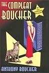The Compleat Boucher by Anthony Boucher