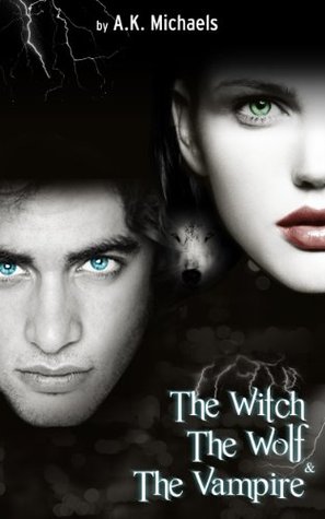 The Witch, the Wolf and the Vampire, Book 1 (The Witch, The Wolf and The Vampire, #1)