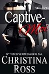 Captive-Moi (Vol. 1): Une Romance Milliardaire (French Edition) Captive-Moi (Vol. 1): Une Romance Milliardaire (French Edition)