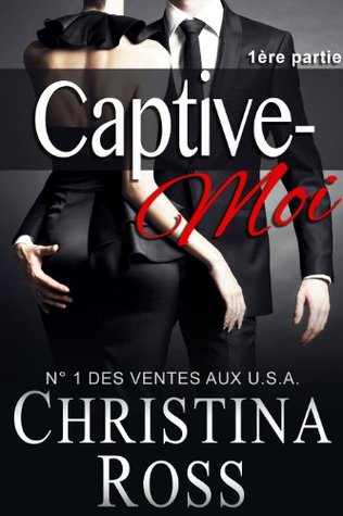 Captive-Moi (Vol. 1): Une Romance Milliardaire (French Edition)