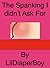 The Spanking I didn't ask for (Young, Diapered, and Spanked Book 5)