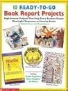 10 Ready-to-Go Book Report Projects (Grades 4-8)