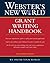 Webster's New World Grant Writing Handbook: A Complete Expert Guide with Clear Instructions and Examples