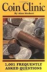Coin Clinic: 1,001 Frequently Asked Questions Coin Clinic: 1,001 Frequently Asked Questions