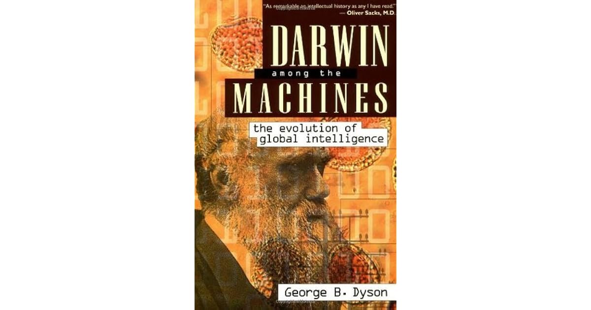 Darwin Among The Machines: The Evolution Of Global Intelligence by ...