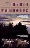 Dance of the Thunder Dogs by Kirk Mitchell