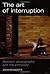 The Art of Interruption: Realism, Photography, and the Everyday (Photography: Critical Views)