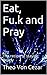 Eat, Fu.k and Pray: The rec...