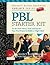 Project Based Learning (PBL) Starter Kit: To-the-Point Advice, Tools and Tips for Your First Project in Middle or High School