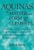 On Matter and Form and the Elements: A Translation & Interpretation of the De Principiis Naturae & the De Mixtione Elementorum