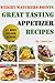 Weight Watchers Points Great Tasting Appetizer Recipes (Ultimate Weight Watchers Points Recipes Series Book 4)