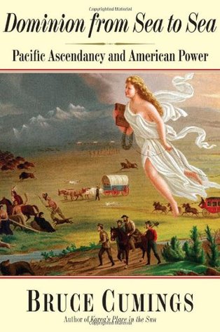 Dominion from Sea to Sea: Pacific Ascendancy and American Power (Hardcover)