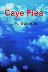 Caye Flea (Caye Flea to Ten Mile Book 1) Caye Flea (Caye Flea to Ten Mile Book 1)