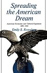 Spreading the American Dream: American Economic and Cultural Expansion, 1890-1945 (American Century)