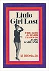 Little Girl Lost: The Life & Hard Times of Judy Garland Little Girl Lost: The Life & Hard Times of Judy Garland