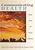 Communicating Health: Personal, Cultural, and Political Complexities (with InfoTrac) (Wadsworth Series in Speech Communication)