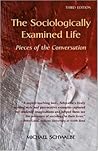 The Sociologically Examined Life: Pieces of the Conversation The Sociologically Examined Life: Pieces of the Conversation
