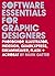 Software Essentials for Graphic Designers: Photoshop, Illustrator, InDesign, QuarkXPress, Dreamweaver, Flash, and Acrobat