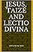 Jesus, Taizé and Lectio Divina