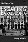Escaping Barcelona by Henry Martin Escaping Barcelona by Henry Martin