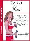 The Fit Body Plan: Get the most our of your time at the gym!