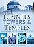 Tunnels, Towers & Temples: ...