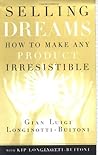 Selling Dreams: How to Make Any Product Irresistible