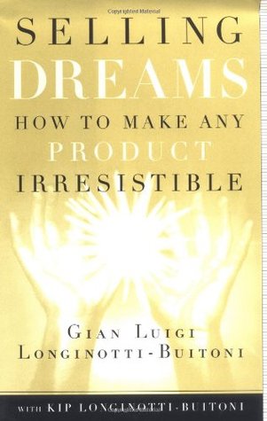 Selling Dreams: How to Make Any Product Irresistible (Hardcover)