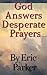 God Answers Desperate Prayers