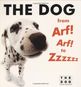 Dog from Arf! Arf! to Zzzzzz Board Book, The (Board Book)