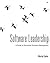Software Leadership: A Guide to Successful Software Development