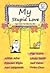 My Stupid Love: Agar Cinta Tak Bikin Kau Gila