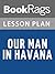 Lesson Plan Our Man in Havana by Graham Greene