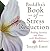 Buddha's Book of Stress Reduction: Finding Serenity and Peace with Mindfulness Meditation