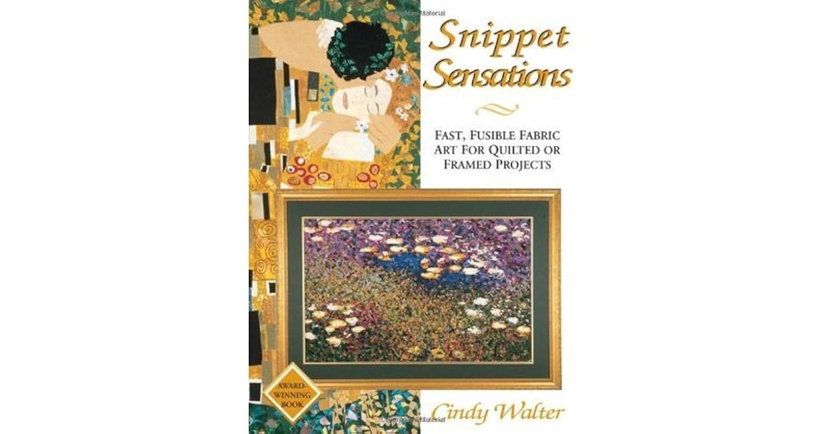 Snippet Sensations Fast Fusible Fabric Art For Quilted Or Framed Projects By Cindy Walter