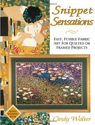 Snippet Sensations: Fast, Fusible Fabric Art for Quilted or Framed Projects (Paperback)