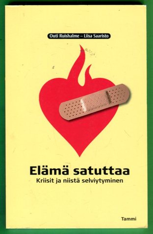 Elämä satuttaa: kriisit ja niistä selviytyminen