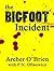 The Bigfoot Incident by Archer O'Brien