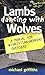 Lambs Dancing With Wolves: A Manual for Christian Workers Overseas