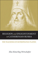 Religion and Enlightenment in Catherinian Russia: The Teachings of Metropolitan Platon (NIU Series in Slavic, East European, and Eurasian Studies)