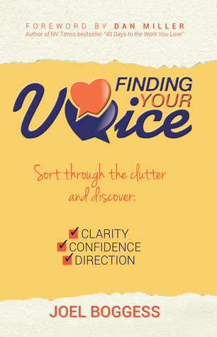 Finding Your Voice: Sort Through the Clutter, Discover Clarity, Confidence, and Direction: Sort Through the Clutter and Discover