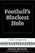 Football's Blackest Hole: A Fan's Perspective
