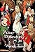 Alice's Adventures in Wonderland (Classic Illustrated Edition)